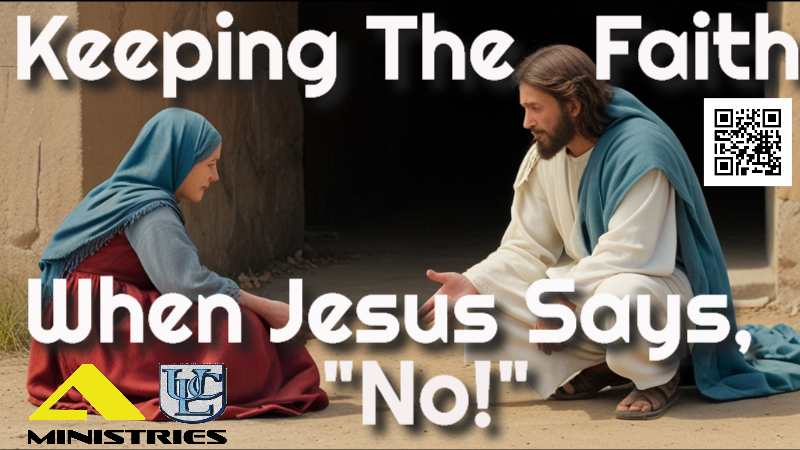 Keeping The Faith When Jesus Says, \